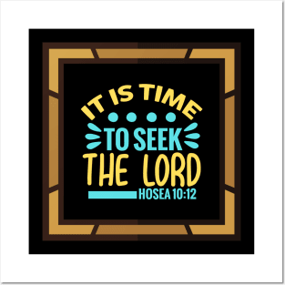 It Is Time To Seek The Lord Posters and Art